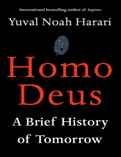 Homo Deus: A Brief History of Tomorrow